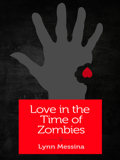 Title details for Love in the Time of Zombies by Lynn Messina - Available